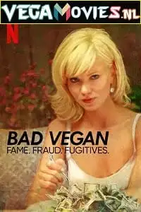 bad vegan fame. fraud. fugitives. netflix original 2022